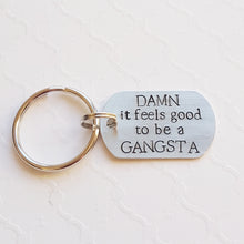 Load image into Gallery viewer, &quot;damn it feels good to be a gangsta&quot; funny dog tag keychain