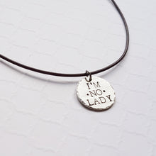 Load image into Gallery viewer, rustic silver disc stamped with &quot;I&#39;m no lady&quot;