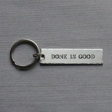 Load image into Gallery viewer, &quot;done is good&quot; bar keychain